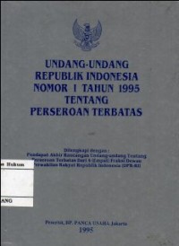 UNDANG-UNDANG REPUBLIK INDONESIA NOMOR 1 TAHUN 1995 TENTANG PERSEROAN TERBATAS DILENGKAPI DENGAN PENDAPAT AKHIR RANCANGAN UNDANG-UNDANG TENTANG PERSEROAN TERBATAS DARI 4 (EMPAT)FRAKSI DEWAN PERWAKILAN RAKYAT REPUBLIK INDONESIA (DPR-RI)