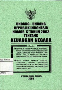 UNDANG-UNDANG REPUBLIK INDONESIA NOMOR 17 TAHUN 2003 TENTANG KEUANGAN NEGARA