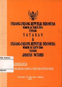 UNDANG-UNDANG REPUBLIK INDONESIA NOMOR 28 TAHUN 2004 TENTANG YAYASAN & UNDANG-UNDANG REPUBLIK INDONESIA NOMOR 30 TAHUN 2004TENTANG JABATAN NOTARIS