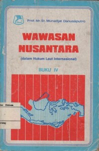 WAWASAN NUSANTARA (DALAM HUKUM LAUT INTERNASIONAL)BUKU IV