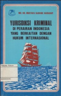 YURISDIKSI KRIMINAL DI PERAIRAN INDONESIA YANG BERKAITAN  DENGAN HUKUM INTERNASIONAL