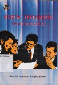 HUKUM DIPLOMATIK ( TEORI DAN KASUS )