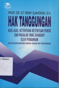 HAK TANGGUNGAN ASAS-ASAS, KETENTUAN- KETENTUAN DAN MASALAH YANG DIHADAPI OLEH PERBANKAN ( SUATU KAJIAN MENGENAI UNDANG-UNDANG HAK TANGGUNGAN)