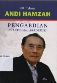 80 TAHUN ANDI HAMZAH PENGABDIAN PRAKTISI DAN AKADEMISI