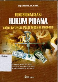 FUNGSIONALISASI HUKUM PIDANA DALAM AKTIFITAS PASAR MODAL DI INDONESIA