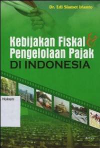 KEBIJAKAN FISKAL& PENGELOLAAN PAJAK DI INDONESIA