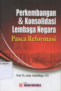 PERKEMBANGAN DAN KONSOLIDASI LEMBAGA NEGARA PASCA REFORMASI