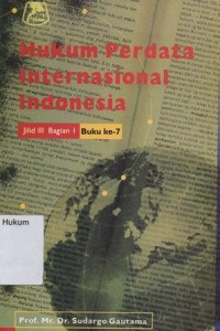 HUKUM PERDATA INTERNASIONAL INDONESIA (jilid III Bagian I Buku ke-7)