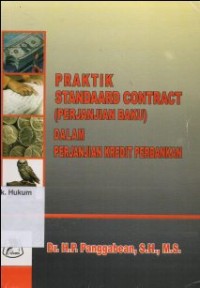 PRAKTIK STANDAARD CONTRACT(PERJANJIAN BAKU) DALAM PERJANJIAN KREDIT PERBANKAN