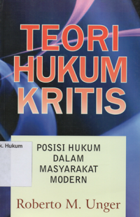 TEORI HUKUM KRITIS (POSISI HUKUM DALAM MASYARAKAT MODERN)