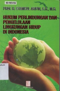 HUKUM PERLINDUNGAN DAN PENGELOLAAN LINGKUNGAN HIDUP DI INDONESIA