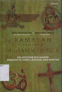 RAMALAN TENTANG MUHAMMAD SAW.: DALAM KITAB SUCI AGAMA ZOROASTER, HINDU, BUDDHA, DAN KRISTEN