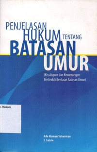 PENJELASAN HUKUM TENTANG BATASAN UMUR (KECAKAPAN DAN KEWENANGAN BERTINDAK BERDASARKAN BATASAN UMUR)