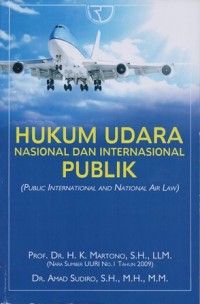 HUKUM UDARA NASIONAL DAN INTERNASIONAL PUBLIK = PUBLIC INTERNATIONAL AND NATIONAL AIR LAW