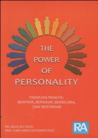 THE POWER OF PERSONALITY : PANDUAN PRAKTIS BERPIKIR, BERSIKAP, BERBICARA DAN BERTINDAK