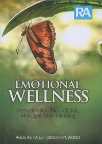 EMOTIONAL WELLNES : MENYELARASKAN PIKIRAN-TUBUH, MENCAPAI SEHAT-SEIMBANG