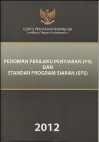 PEDOMAN PERILAKU PENYIARAN (P3) DAN STANDAR PROGRAM SIARAN (SPS)