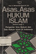 ASAS-ASAS HUKUM ISLAM (HUKUM ISLAM I) PENGANTAR ILMU HUKUM DAN TATA HUKUM ISLAM DI INDONESIA