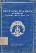 DISKUSI HUKUM TATA NEGARA MENJELANG SIDANG UMUM MPR 1978  UNIVERSITAS INDONESIA 23-24 JANUARI