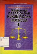 MEMAHAMI DASAR-DASAR HUKUM PIDANA INDONESIA 1