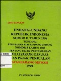 UNDANG-UNDANG REPUBLIK INDONESIA NOMOR 11 TAHUN 1994 TENTANG PERUBAHAN ATAS UNDANG-UNDANG NOMOR 8 TAHUN 1983 TENTANG PAJAK PERTAMBAHAN NILAI BARANG DAN JASA DAN PAJAK PENJUALAN ATAS BARANG MEWAH 1994