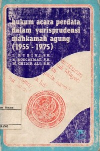 HUKUM ACARA PERDATA DALAM YURISPRODENSI MAHKAMAH AGUNG (1955-1975)