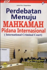 PERDEBATAN MENUJU MAHKAMAH PIDANA INTERNASIONAL (INTERNASIONAL CRIMINAL COURT)