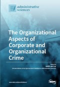 The Organizational Aspects of Corporate and Organizational Crime