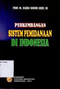 PERKEMBANGAN SISTEM PEMIDANAAN DI INDONESIA