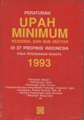 PERATURAN UPAH MINIMUM REGIONAL DAN SUB SEKTOR DI 27 PROPINSI INDONESIA PADA PERUSAHAAN SWASTA 1993