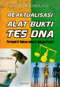 REAKTUALISASI ALAT BUKTI TES DNA, PERSPEKTIF HUKUM ISLAM DAN HUKUM POSITIF