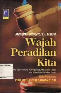 WAJAH PERADILAN KITA (KONSTRUKSI SOSIAL TENTANG PENYIMPANGAN, MEKANISME KONTROL & AKUNTABILITAS PERADILAN PIDANA