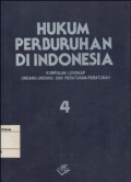 HUKUM PERBURUHAN DI INDONESIA: KUMPULAN LENGKAP UNDANG-UNDANG DAN PERATURAN-PERATURAN 4