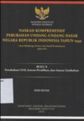 NASKAH KOMPREHENSIF PERUBAHAN UNDANG-UNDANG DASAR NEGARA REPUBLIK INDOENSIA TAHUN 1945 LATAR BELAKANG, PROSES, DAN HASIL PEMBAHASAN 1999-2002 (BUKU X PERUBAHAN UUD, ATURAN PERALIHAN, DAN ATURAN TAMBAHAN)