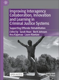 Improving Interagency Collaboration, Innovation and Learning in Criminal Justice Systems Supporting Offender Rehabilitation