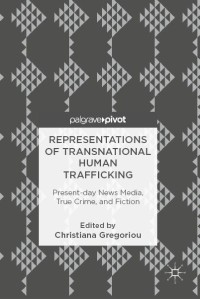 Image of Representations of Transnational Human Trafficking: Present-day News Media, True Crime, and Fiction
