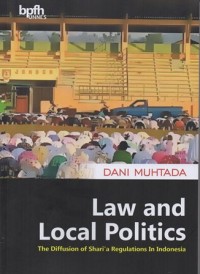 Image of LAW AND LOCAL POLITICS, THE DIFFUSION OF SHARI'A REGULATIONS IN INDONESIA