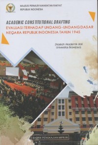 ACADEMIC CONSTITUTIONAL DRAFTING EVALUASI TERHADAP UNDANG-UNDANG DASAR NEGARA REPUBLIK INDONESIA TAHUN 1945