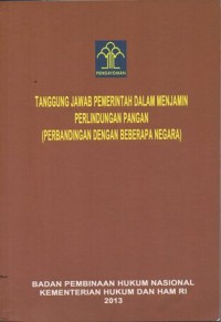 TANGGUNG JAWAB PEMERINTAH DALAM MENJAMIN PERLINDUNGAN PANGAN (PERBANDINGAN DENGAN BEBERAPA NEGARA)