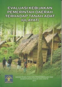 Image of EVALUASI KEBIJAKAN PEMERINTAH DAERAH TERHADAP TANAH ADAT (ULAYAT)