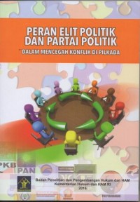 PERAN ELIT POLITIK DAN PARTAI POLITIK DALAM MENCEGAH KONFLIK DI PILKADA