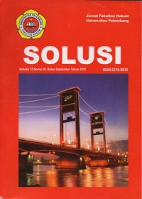 SOLUSI: JURNAL FAKULTAS HUKUM UNIVERSITAS PALEMBANG VOL. 12, NO.III SEPTEMBER 3016