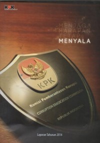 Image of KPK:MENJAGA HARAPAN TETAP MENYALA, lAPORAN TAHUN 2014
