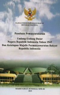 Image of PANDUAN PEMASYARAKATAN UNDANG-UNDANG DASAR NEGARA REPUBLIK INDONESIA TAHUN 1945 DAN KETETAPAN MAJELIS PEMUSYAWARATAN RAKYAT REPUBLIK INDONESIA