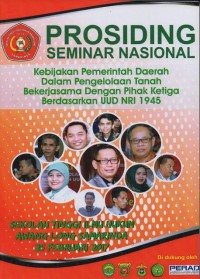 PROSIDING SEMINAR NASIONAL KEBIJAKAN PEMERINTAH DAERAH DALAM PENGELOLAAN TANAH BEKERJASAMA DENGAN PIHAK KETIGA BERDASARKAN UUD NRI 1945