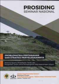Image of PROSIDING SEMINAR PROBLEMATIKA PERTANAHAN DAN STRATEGI PENYELESAINYA, REFORMA AGRARIA, PENDAFTARAN TANAH DAN PENGADAAN TANAH UNTUK PEMBANGUNAN BAGI KEPENTINGAN UMUM