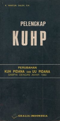 PELENGKAP KUHP:PERUBAHAN KUH PIDANA DAN UU PIDANA SAMPAI DENGAN AKHIR 1980