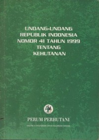 Image of UNDANG-UNDANG REPUBLIK INDONESIA NOMOR 41 TAHUN 1999 TENTANG KEHUTANAN