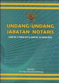 UNDANG-UNDANG JABATAN NOTARIS  (UU RI NO. 2 TAHUN 2014 & UU RI NO.30 TAHUN 2004)