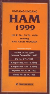 Image of UNDANG-UNDANG HAM 1999 UU RI NO.39 TH.1999 TENTANG HAK ASASI MANUSIA DILENGKAPI DENGAN UU NO.26 TH. 2000 TENTANG PENGADILAN HAM, UU NO.5 TH 1998, KEPPRES NO.181 TH. 1998, KEPPRES NO.129 TH 1998, KEPPRES NO.50 TH 1993, INPRES NO. 26 TH 1998